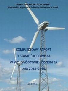 Okładka do: Kompleksowy raport o stanie środowiska w województwie łódzkim za lata 2013-2015