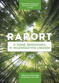 Okładka do: Raport o stanie środowiska w województwie łódzkim w 2016 r.