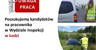 Komunikat uwaga praca  poszukujemy kandydatów na pracownika w Wydziale Inspekcji w Łodzi. Po prawej stronie zdjęcia przedstawiające pracę inspektorów. 