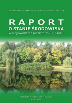 Okładka do: Raport o stanie środowiska w województwie łódzkim w 2007 r.